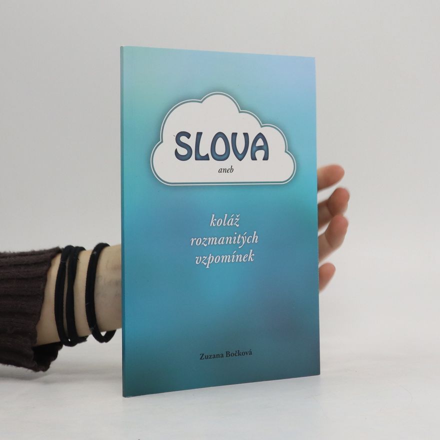Zuzana Bočková Slova, aneb, Koláž rozmanitých vzpomínek