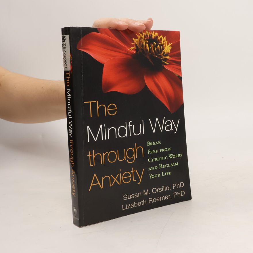 Susan M. Orsillo The Mindful Way through Anxiety