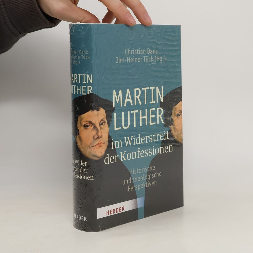 Christian Danz Martin Luther im Widerstreit der Konfessionen