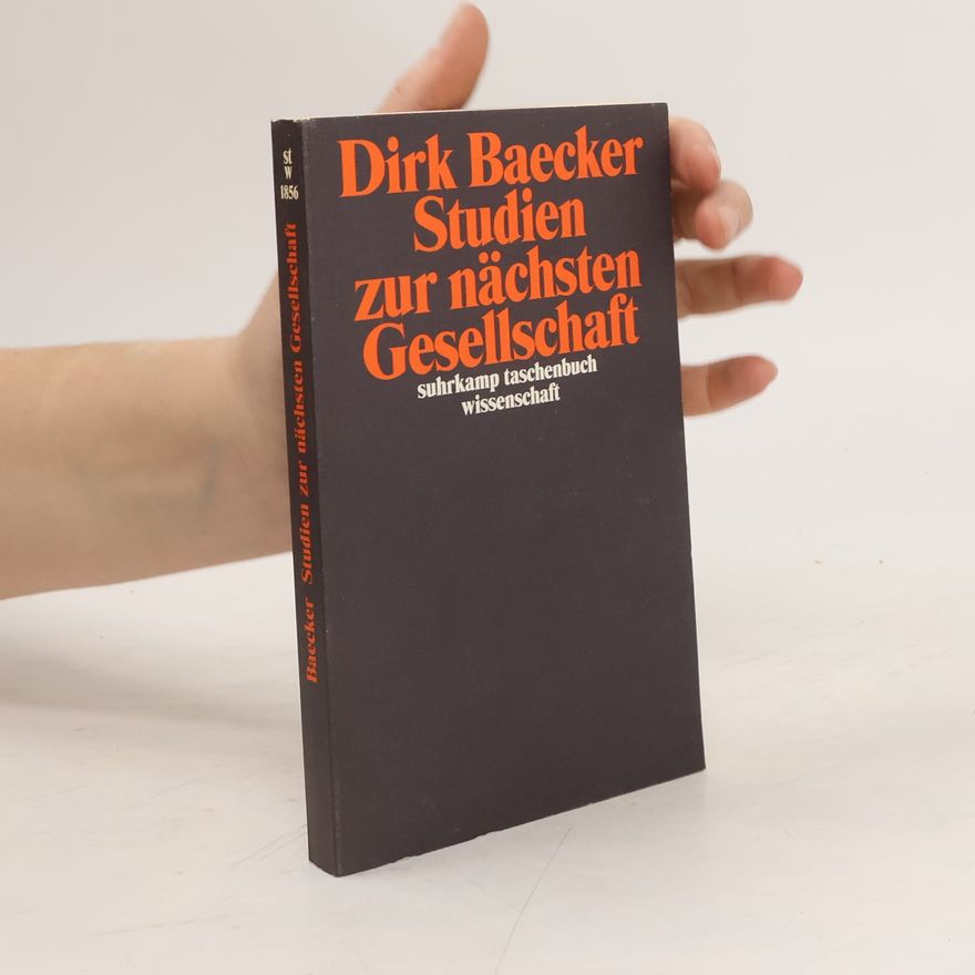 Dirk Baecker Studien zur nächsten Gesellschaft