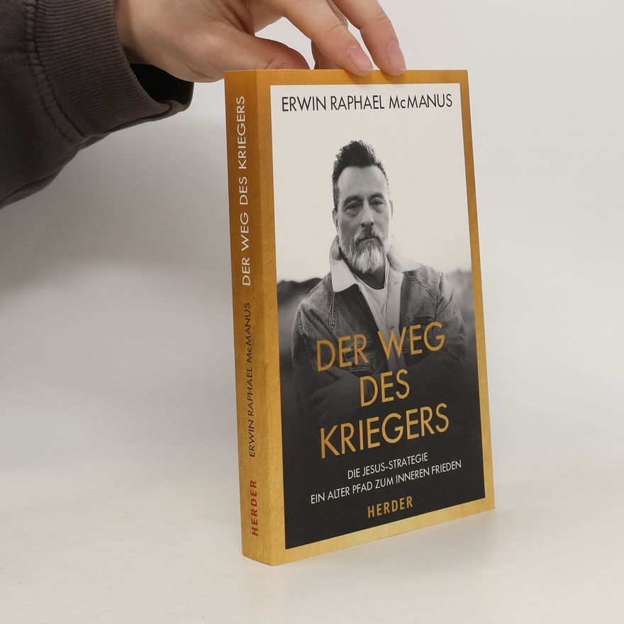 Erwin Raphael McManus Der Weg des Kriegers