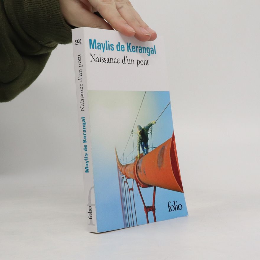 Maylis de Kerangal Naissance d'un pont