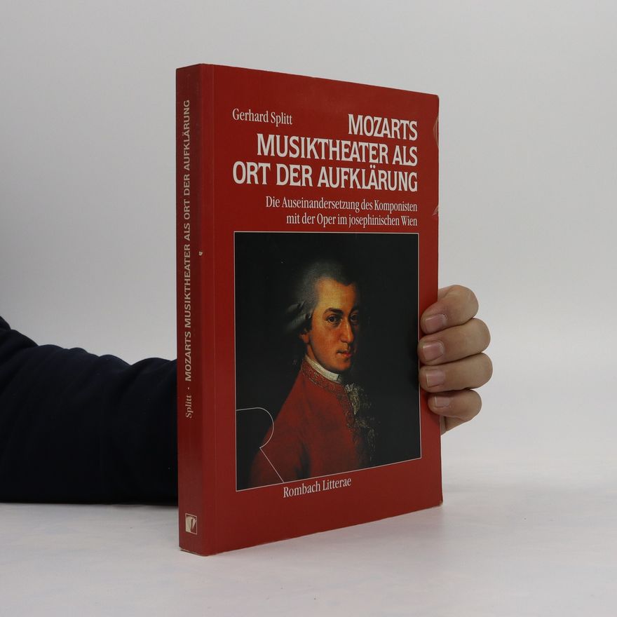 Gerhard Splitt Mozarts Musiktheater als Ort der Aufklärung