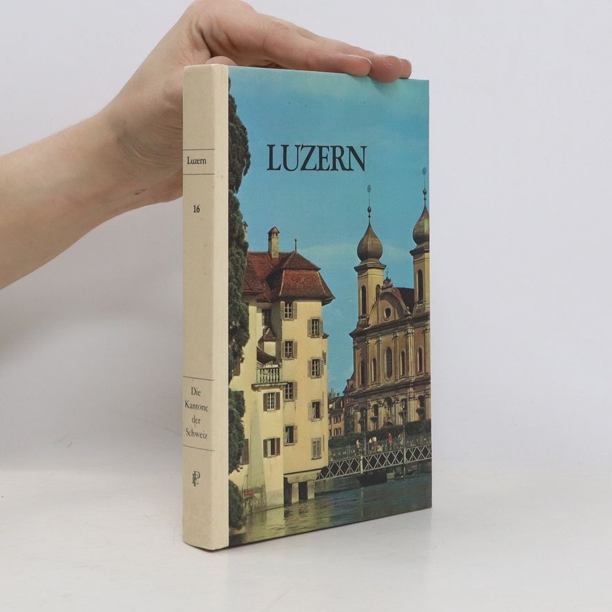 Autorenkollektiv Luzern. Die Kantone der Schweiz