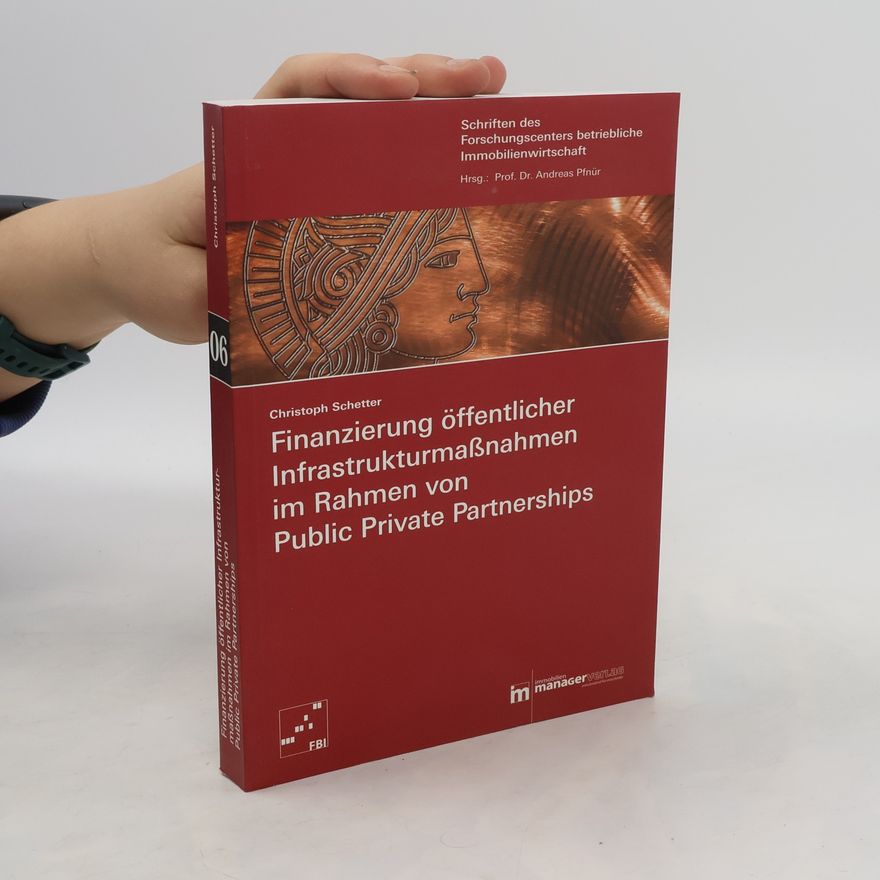 Christoph Schetter Finanzierung öffentlicher Infrastrukturmaßnahmen im Rahmen von Public Private Partnerships