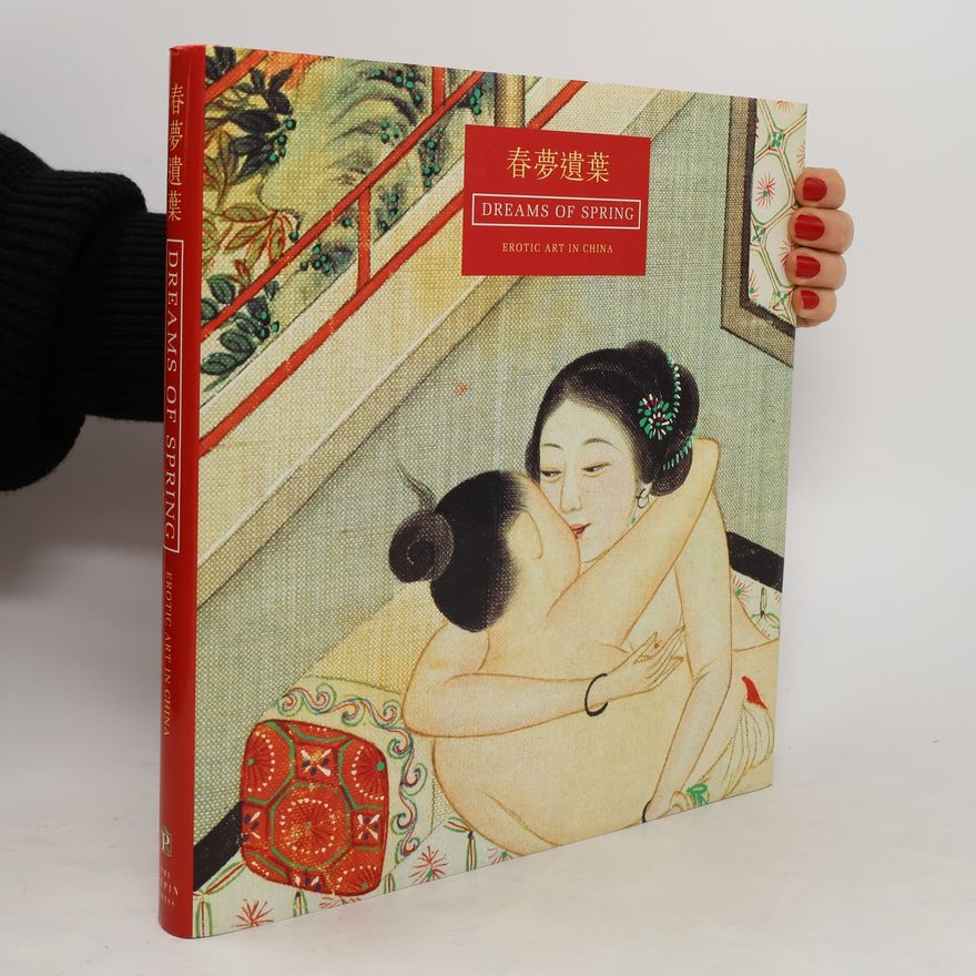 Various authors Dreams of Spring. Erotic art in China