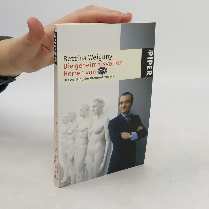 Bettina Weiguny Die geheimnisvollen Herren von C&A
