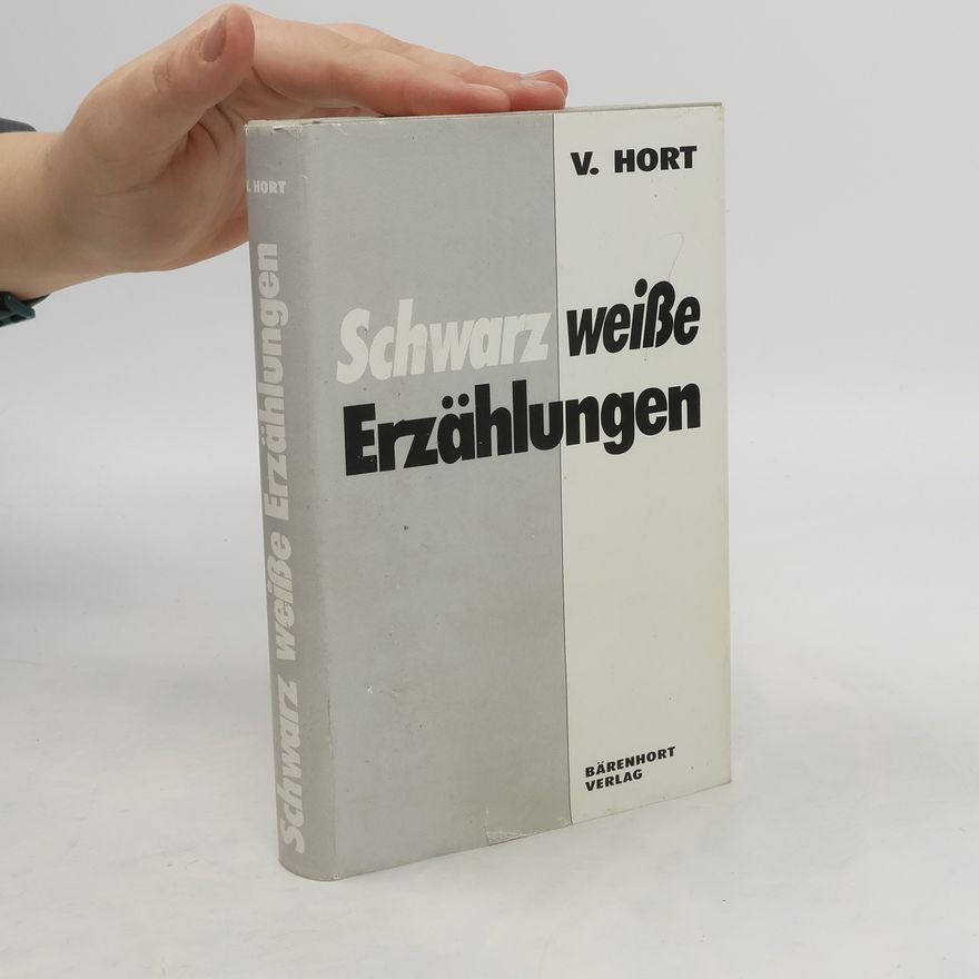 V. Hort Schwarz Weisse Erzählungen