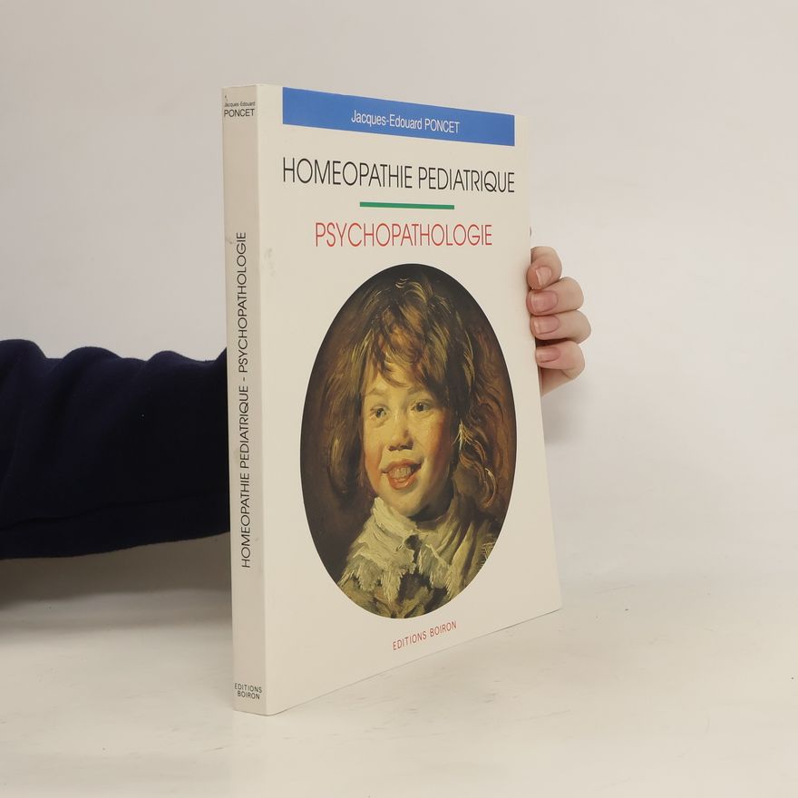 Jacques Edouard Poncet Homeopathie pediatrique. Psychopathologie