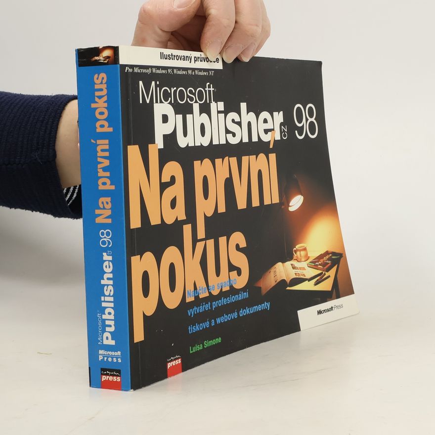 Luisa Simone Microsoft Publisher 98 : naučte se snadno vytvářet profesionální tiskové a webové dokumenty