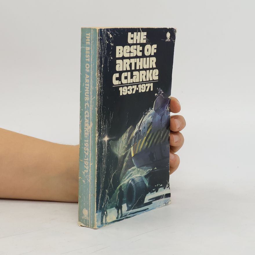 Arthur C. Clarke The best of Arthur C. Clarke Best of Arthur C. Clarke. 1937-1971