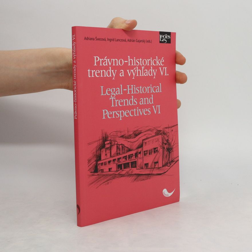 Ingrid Lanczová Právno-historické trendy a výhľady VI. Legal-historical trends and perspectives VI
