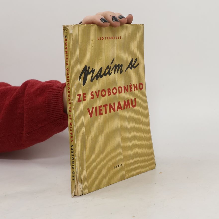 Leo Figueres Vracím se ze svobodného Vietnamu
