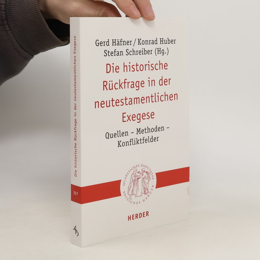Gerd Hafner Die historische Rückfrage in der neutestamentlichen Exegese