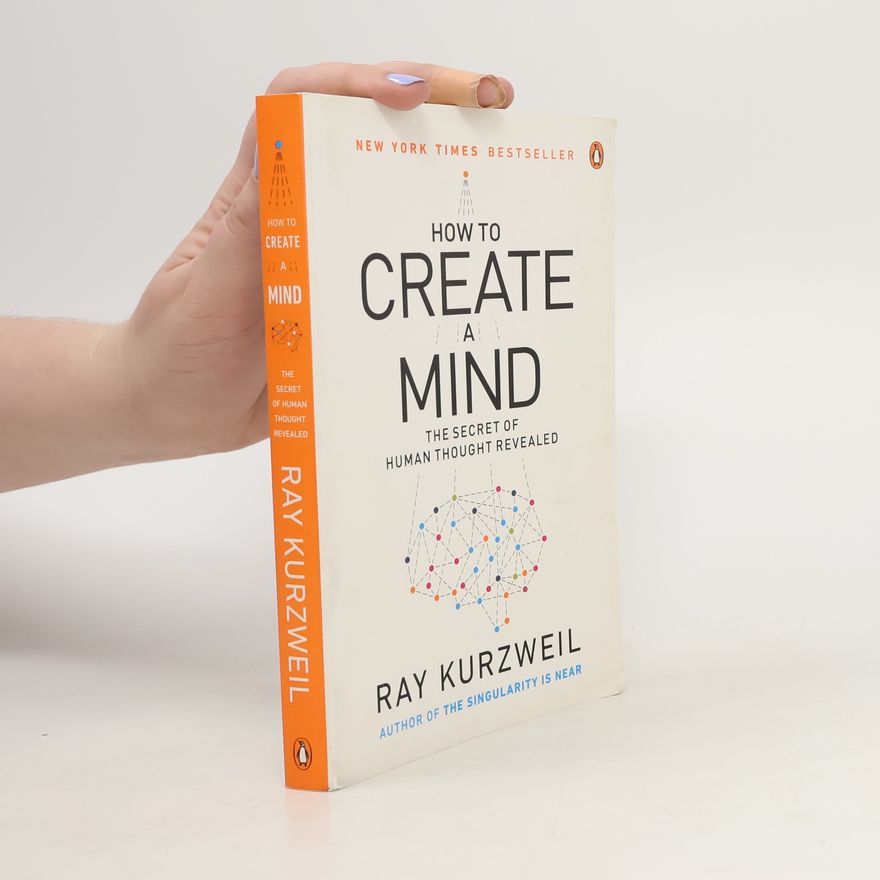 Raymond Kurzweil How to Create a Mind