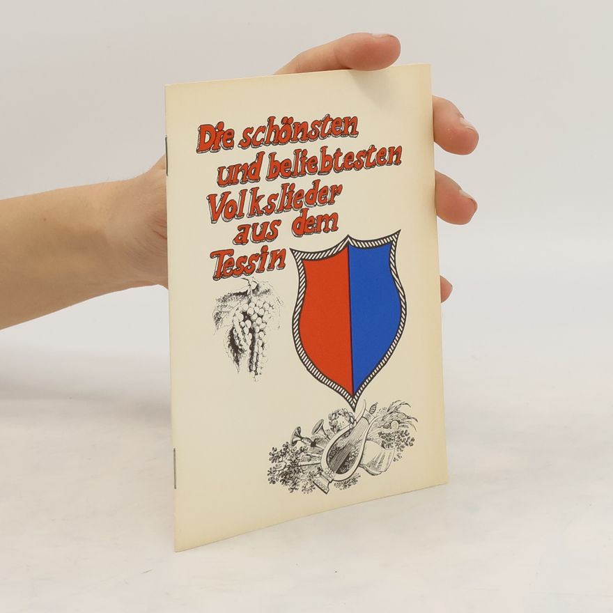 Various authors Die schönsten urid beliebtesten Volkslieder aus dem Tessin