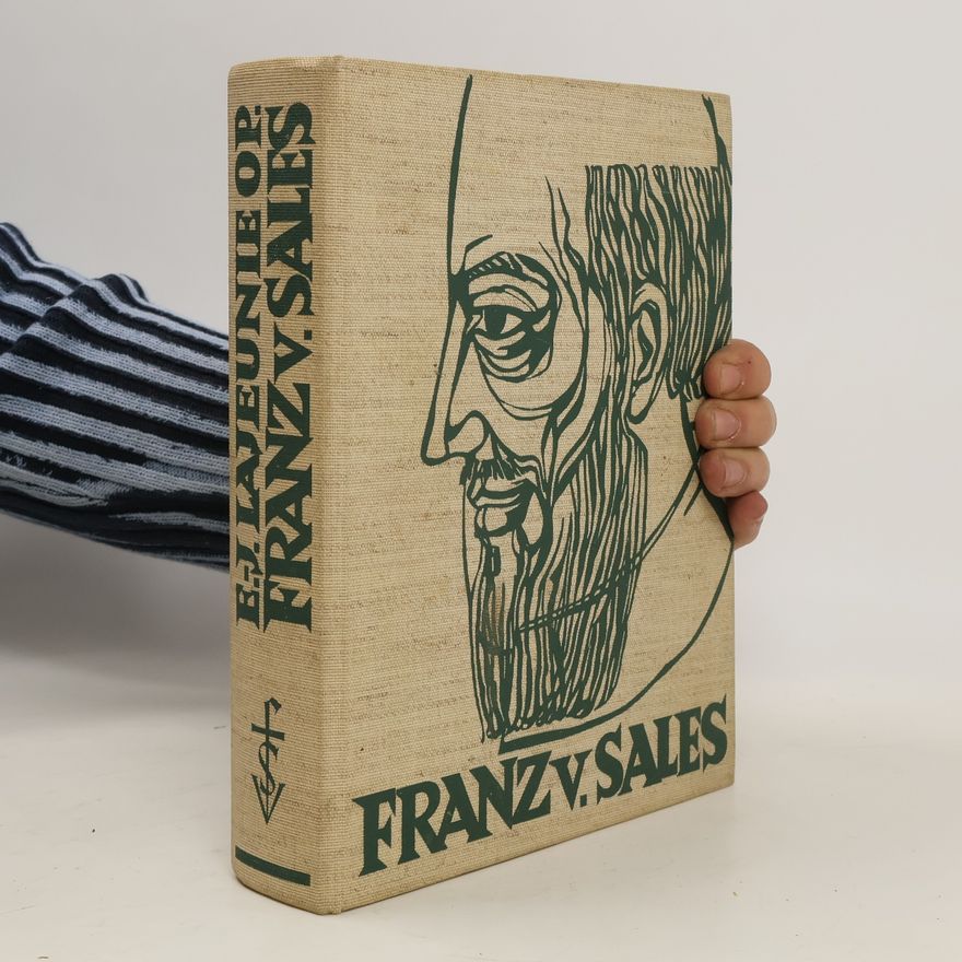 Etienne Jean Lajeunie Franz von Sales. Leben, Lehre, Werk