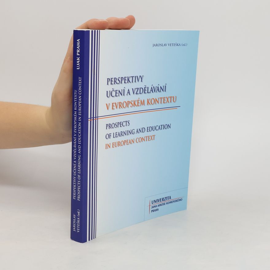 Univerzita Jana Amose Komenského Praha Perspektivy učení a vzdělávání v evropském kontextu. Prospects of learning and education in European context