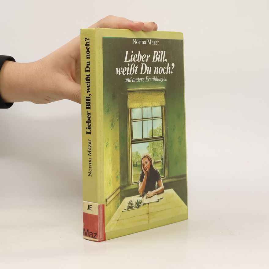 Norma Fox Mazer Lieber Bill, weisst Du noch? Und andere Geschichten