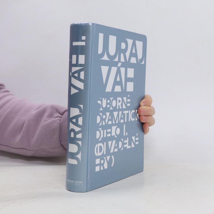 Juraj Váh Súborné dramatické dielo I. (Divadelné hry)