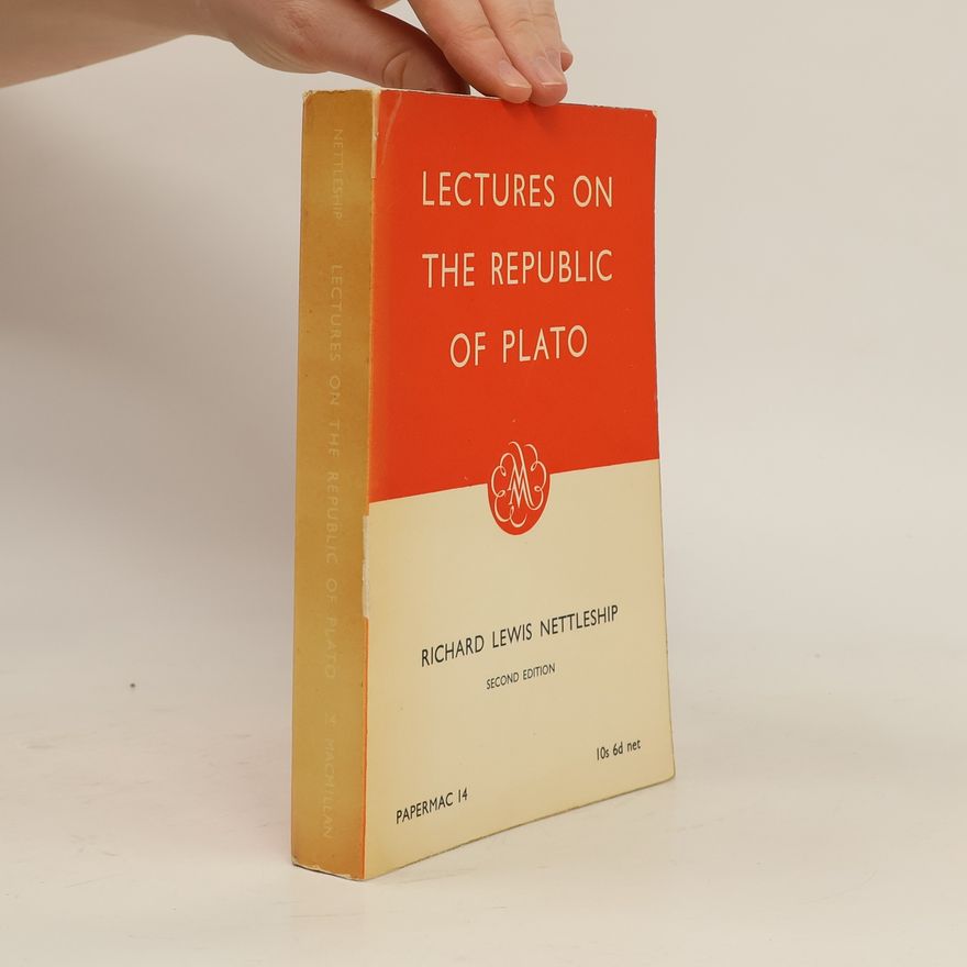 Richard Lewis Nettleship Lectures on the Republic of Plato