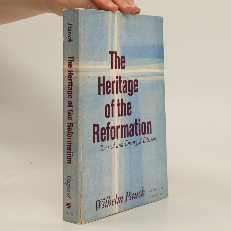 Wilhelm Pauck The Heritage of the Reformation