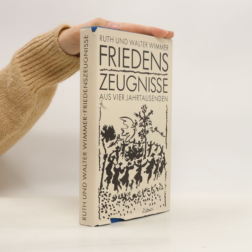 Ruth Wimmer Friedenszeugnisse aus vier Jahrtausenden