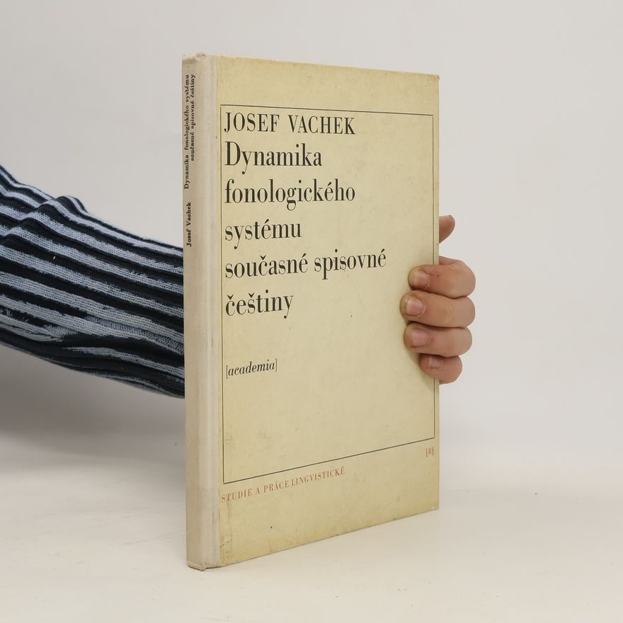 Josef Vachek Dynamika fonologického systému současné spisovné češtiny
