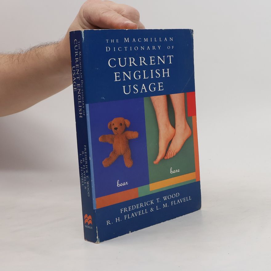Frederick T. Frederick Thomas Wood The Macmillan Dictionary of Current English Usage