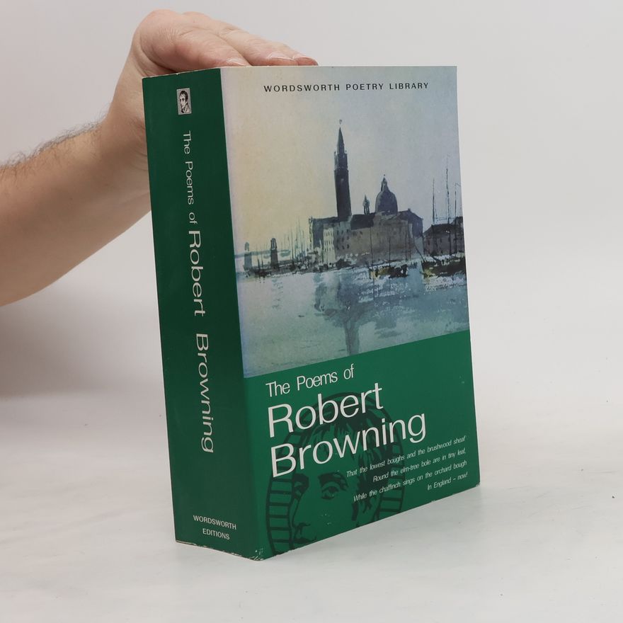 Robert Browning The Poems of Robert Browning