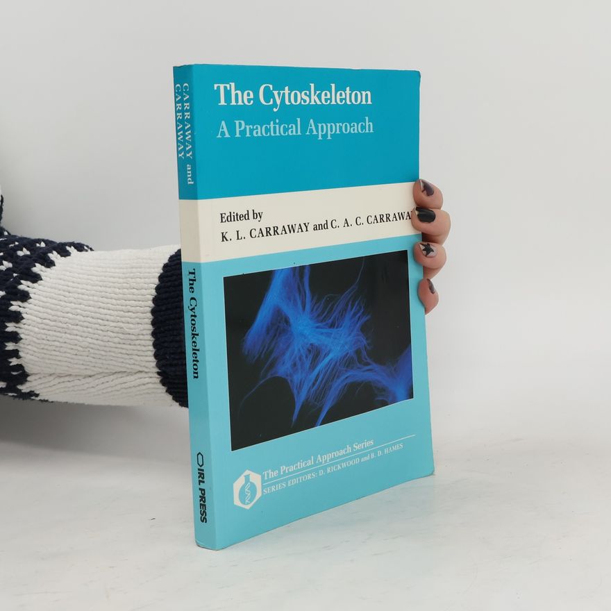 C. A. C. Carraway The Cytoskeleton. A Practical Approach