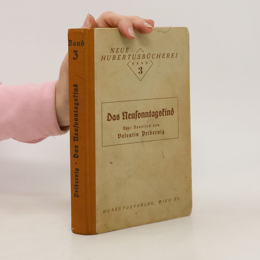 Valentin Pribernig Das Neusonntagskind. Neue Hubertusbücherei Band 3