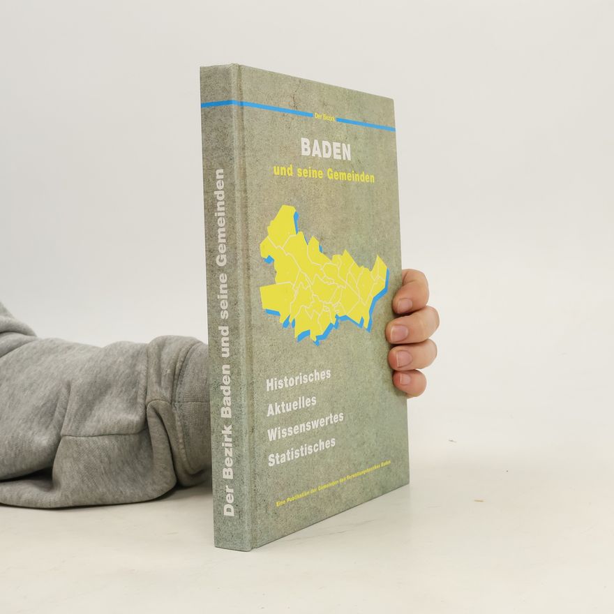 Autorenkollektiv Der Bezirk Baden und seine Gemeinden