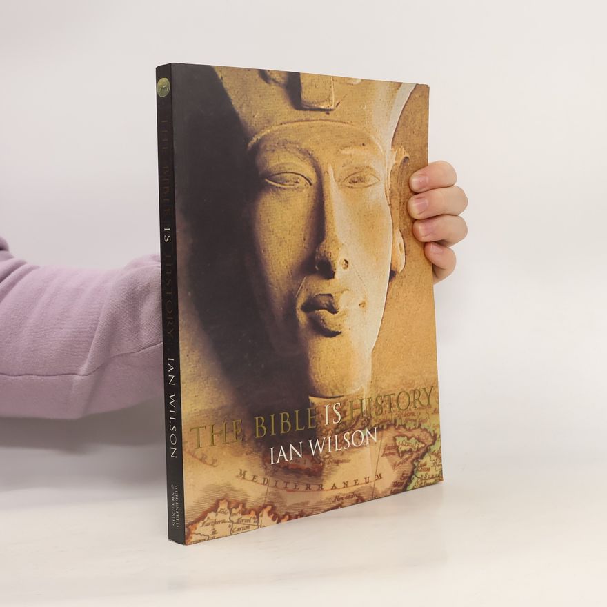 Ian Wilson The Bible is History