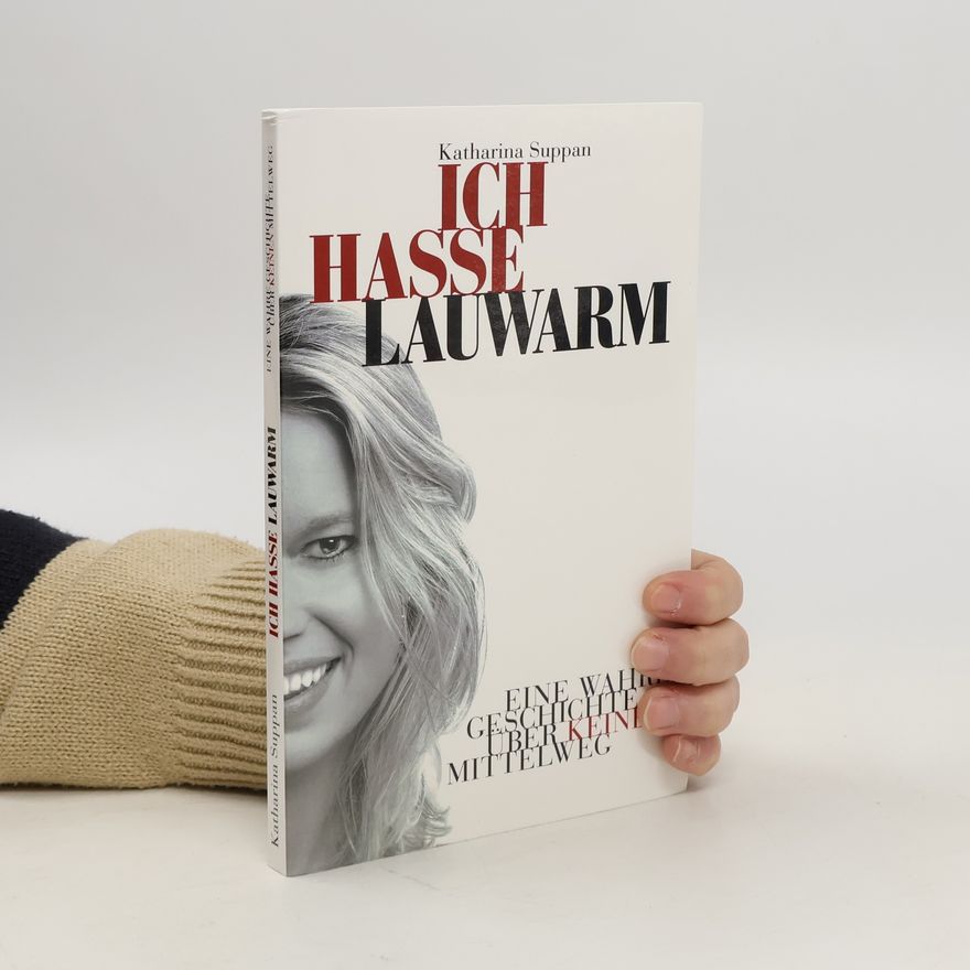 Katharina Suppan Ich hasse lauwarm