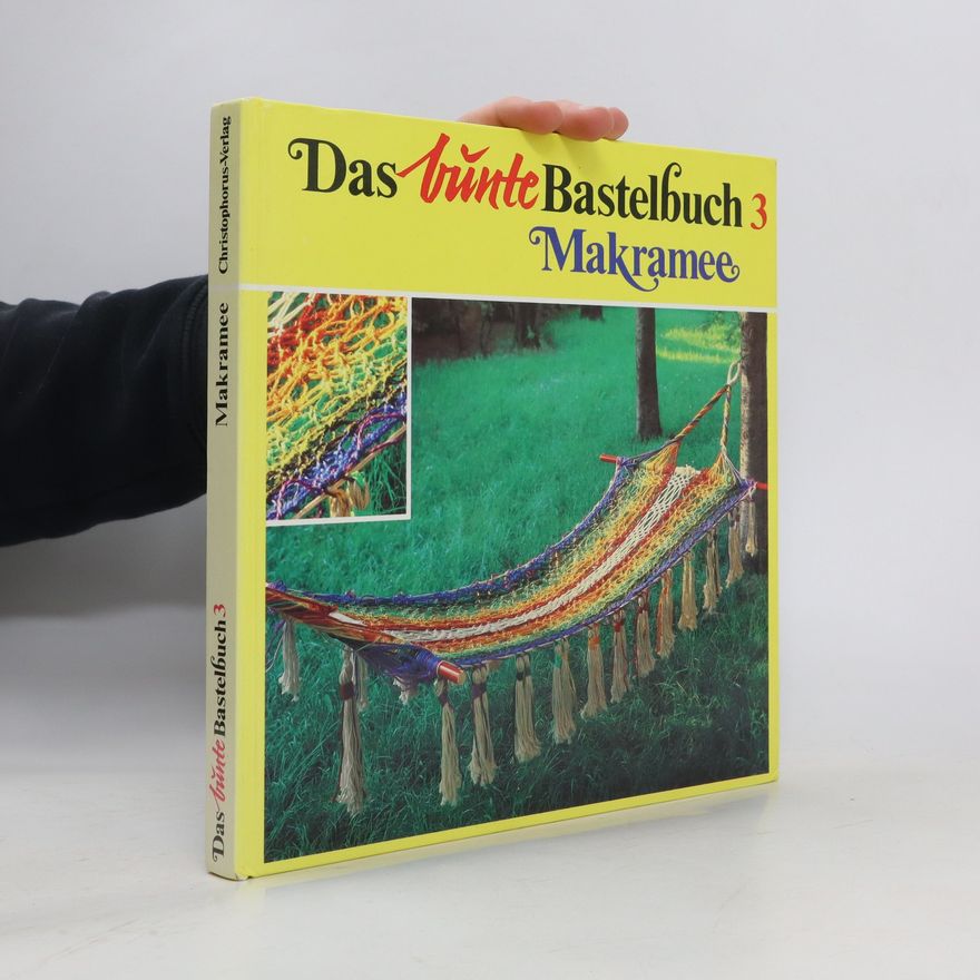 Marie-Jeanine Solvit Das bunte Bastelbuch 3. Makramee