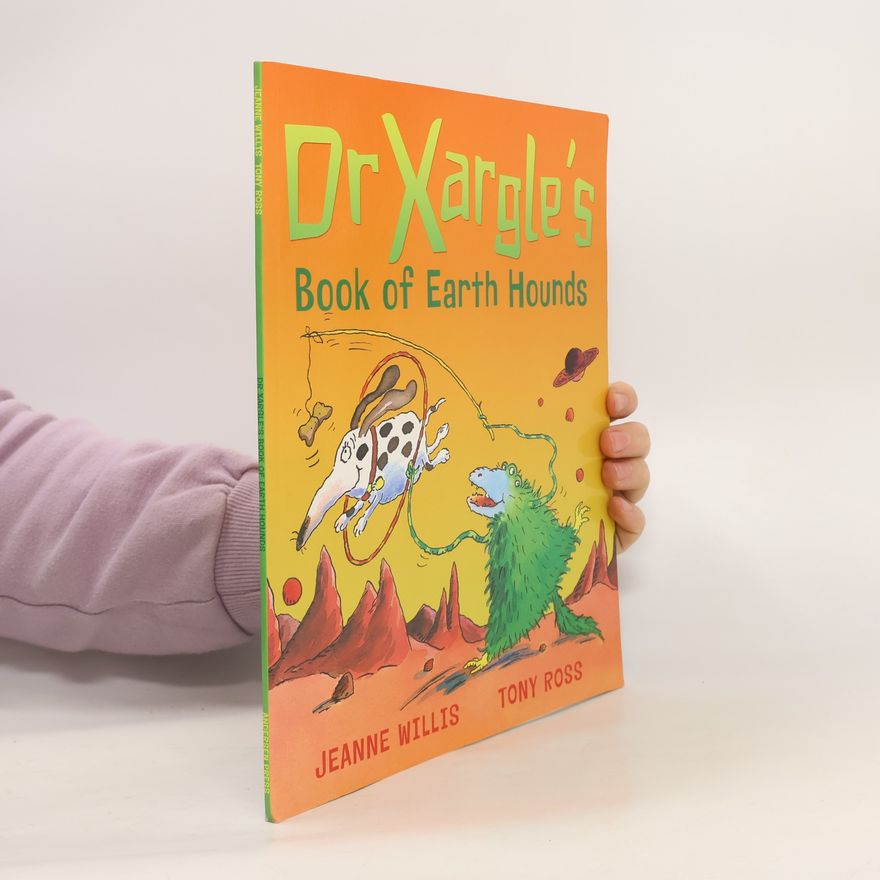 Jeanne Willis Dr Xargle's Book of Earth Hounds