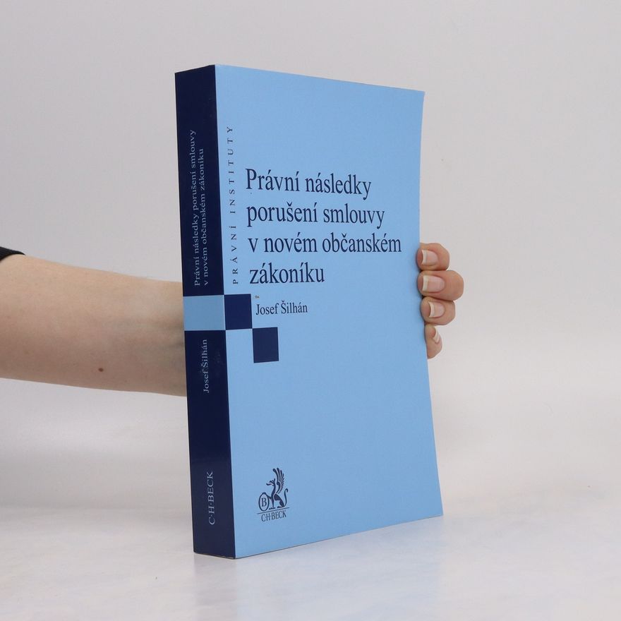 Josef Šilhán Právní následky porušení smlouvy v novém občanském zákoníku