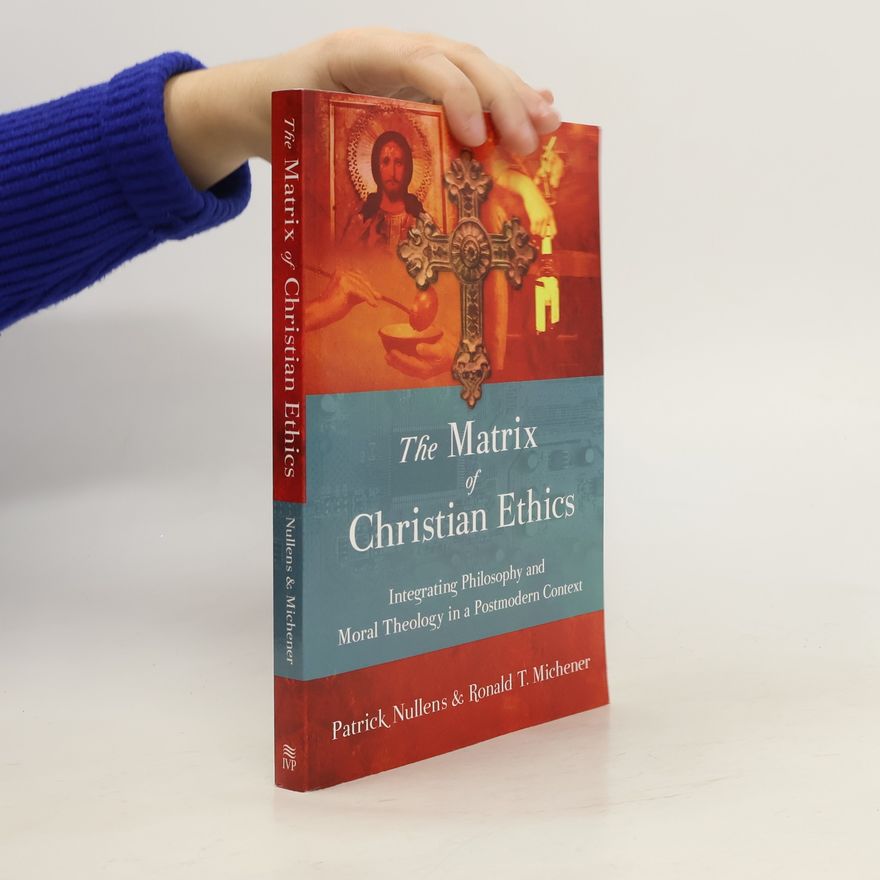 Ronald T. Michener The Matrix of Christian Ethics