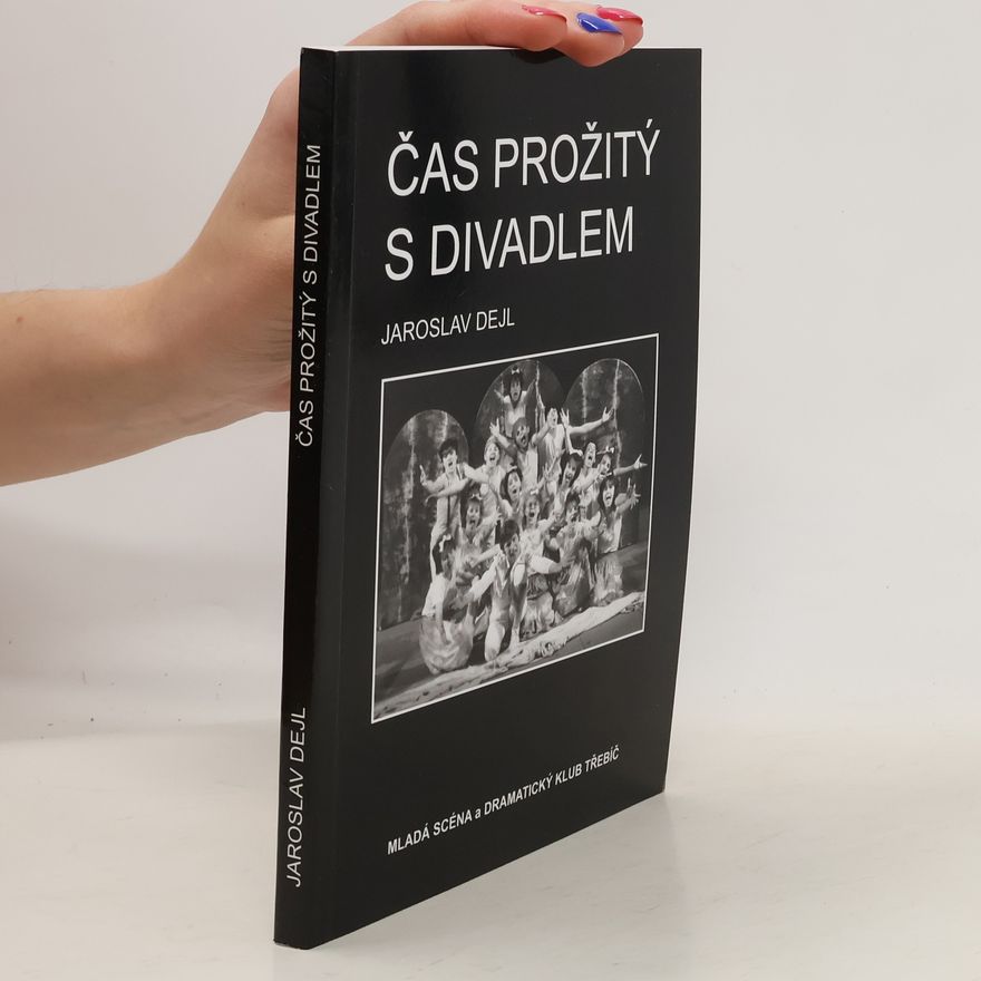 Jaroslav Dejl Čas prožitý s divadlem