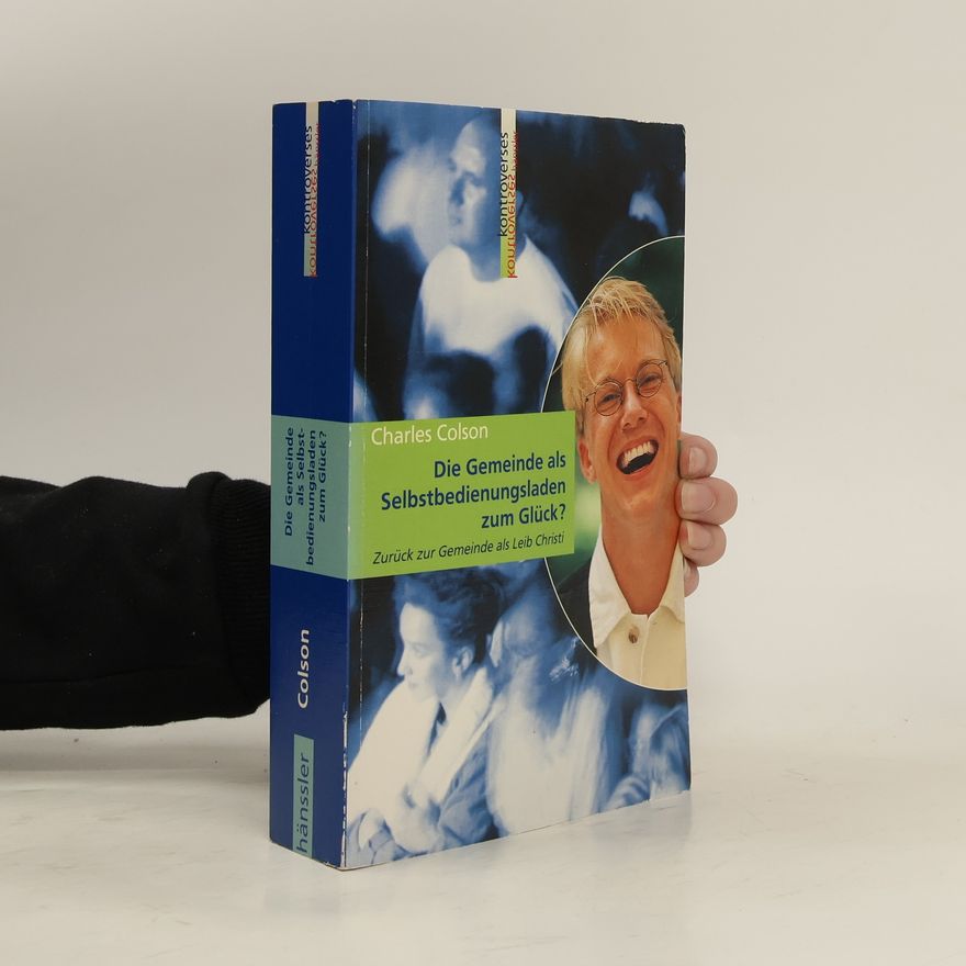 Charles Colson Die Gemeinde als Selbstbedienungsladen zum Glück?