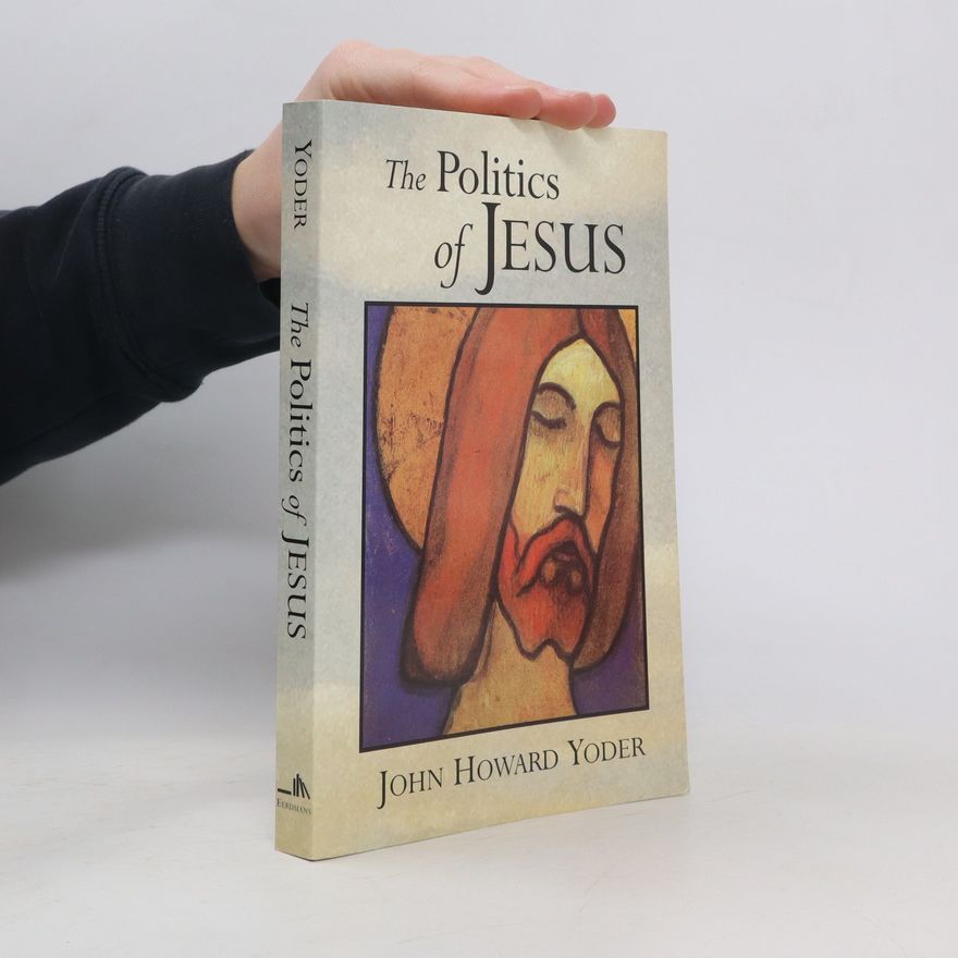 John Howard Yoder The Politics of Jesus