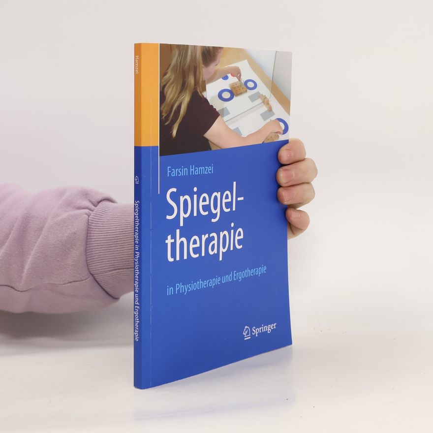 Farsin Hamzei Spiegeltherapie in Physiotherapie und Ergotherapie