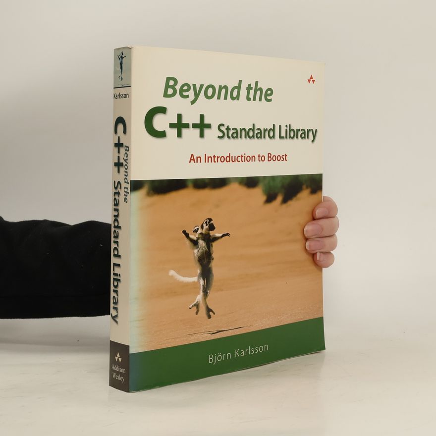 Björn Karlsson Beyond the C++ standard library : an introduction to boost