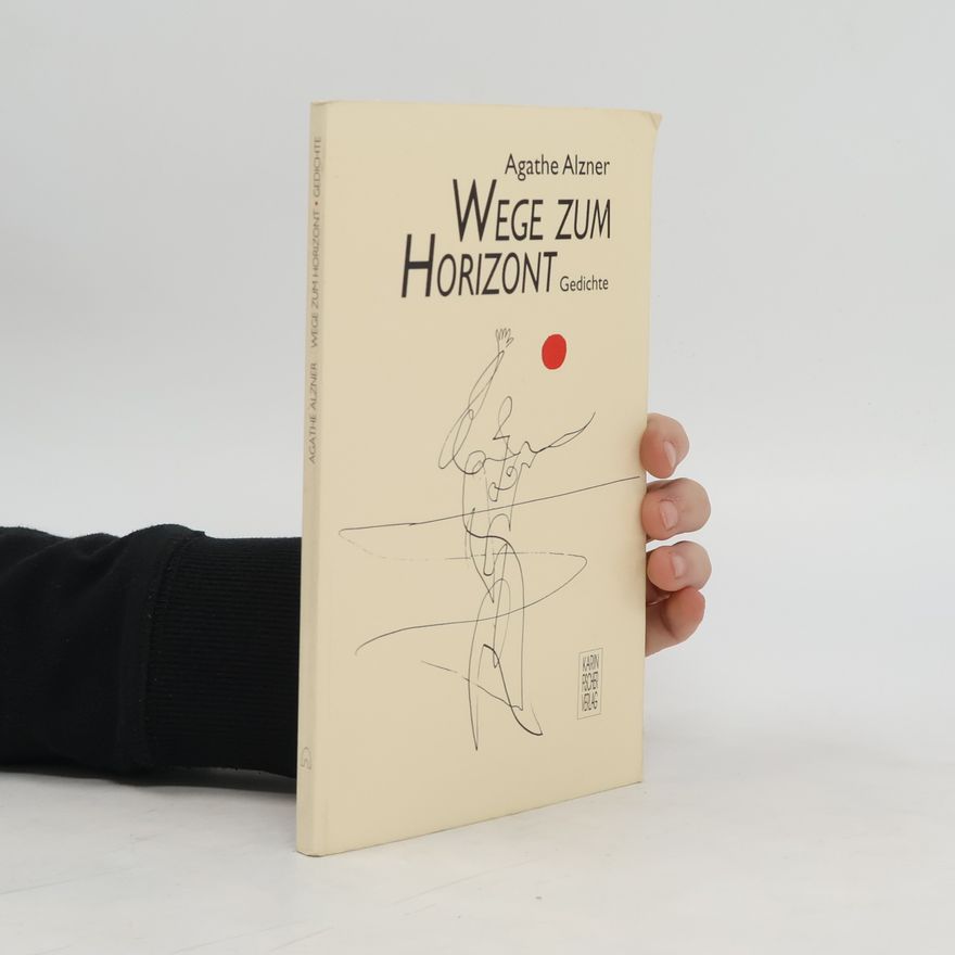 Agathe Alzner Wege zum Horizont