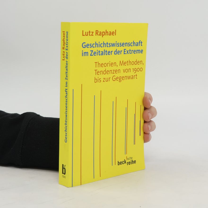 Lutz Raphael Geschichtswissenschaft im Zeitalter der Extreme