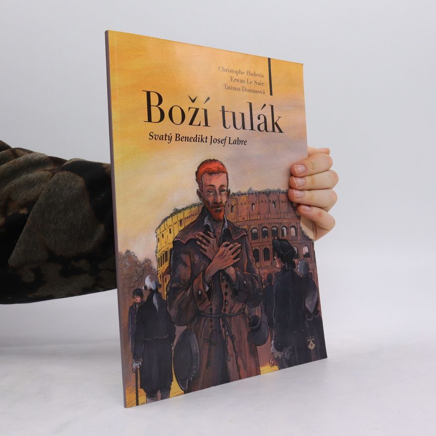 Tatiana Domas Boží tulák : svatý Benedikt Josef Labre
