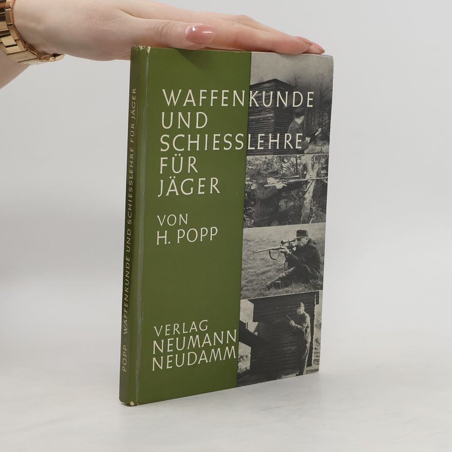 Heinrich Popp Waffenkunde und Schiesslehre für Jäger