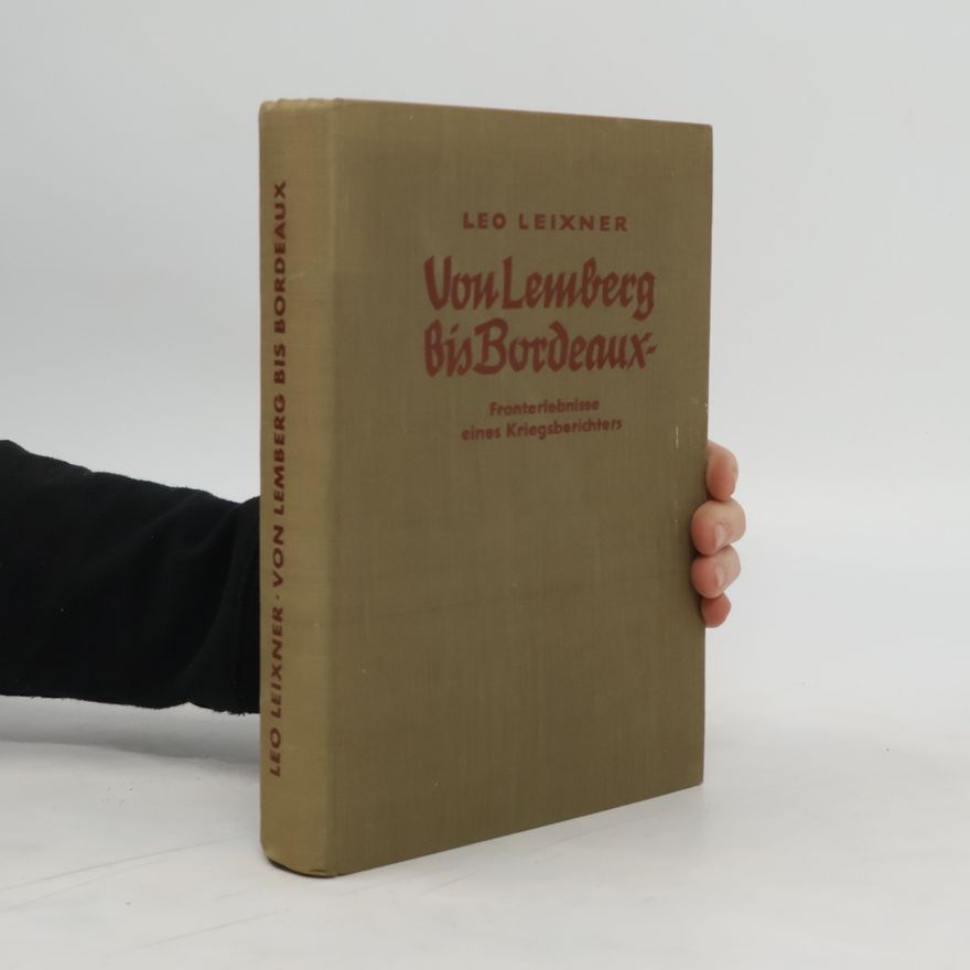 Leo Leixner Von Lemberg bis Bordeaux
