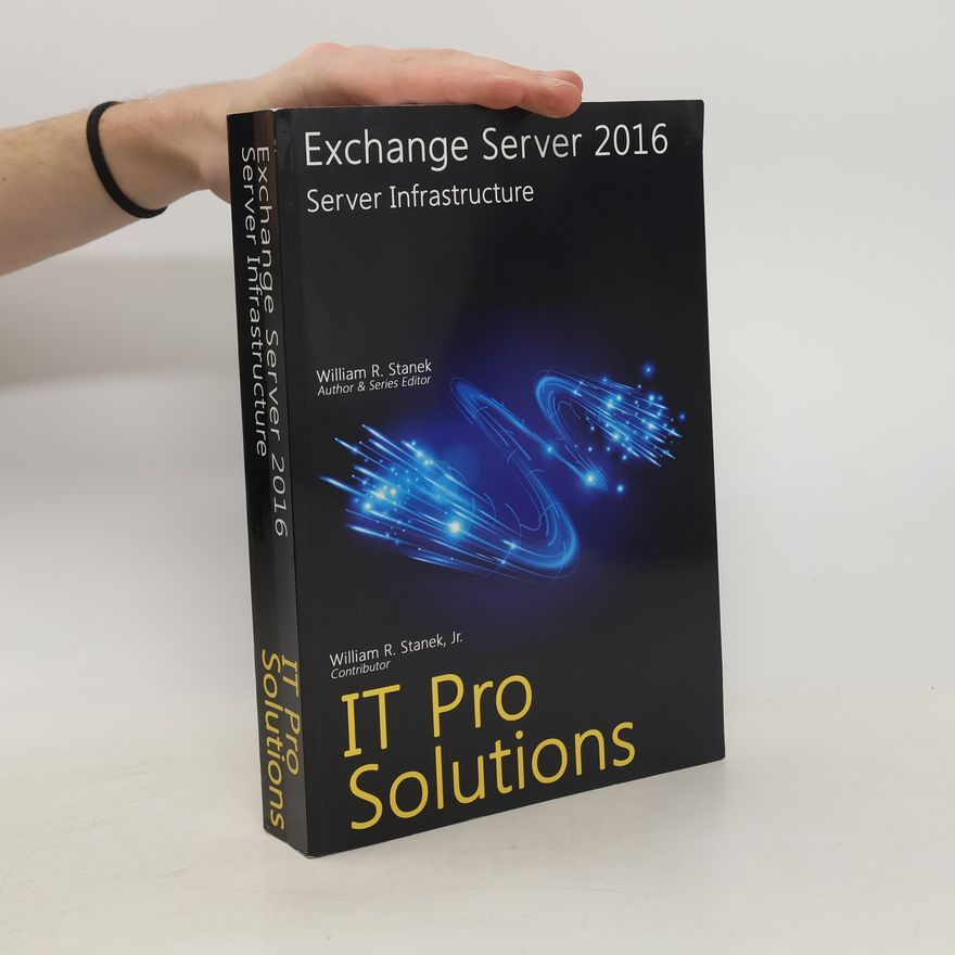 William Robert Stanek Exchange Server 2016: Server Infrastructure